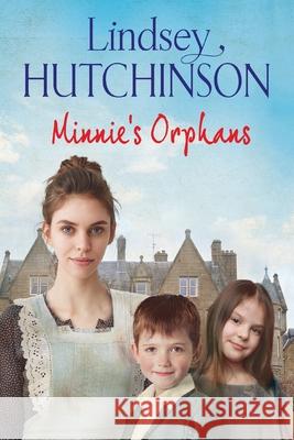 Minnie's Orphans: A heartwarming, unforgettable saga from top 10 bestseller Lindsey Hutchinson Lindsey Hutchinson 9781838897727 Boldwood Books Ltd - książka