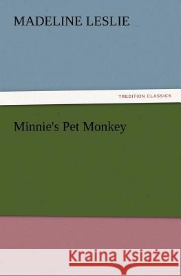 Minnie's Pet Monkey Madeline Leslie 9783847212393 Tredition Classics - książka