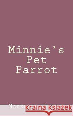 Minnie's Pet Parrot Madeline Leslie 9781492889700 Createspace - książka