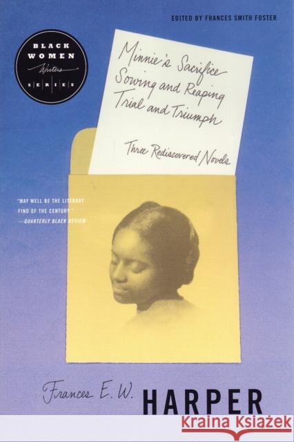 Minnie's Sacrifice, Sowing and Reaping, Trial and Triumph: Three Rediscovered Novels Frances E. W. Harper Frances Smith Foster 9780807062333 Beacon Press - książka