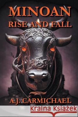 Minoan, Rise and Fall A J Carmichael   9798215823378 Learn Alchemical Press - książka