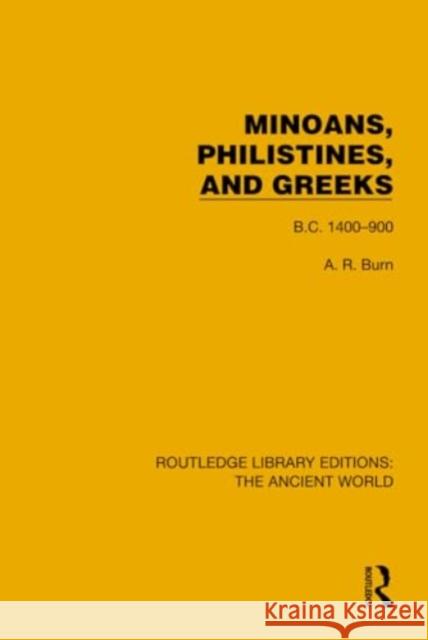 Minoans, Philistines and Greeks: B.C. 1400–900 Andrew Robert Burn 9781032773452 Routledge - książka