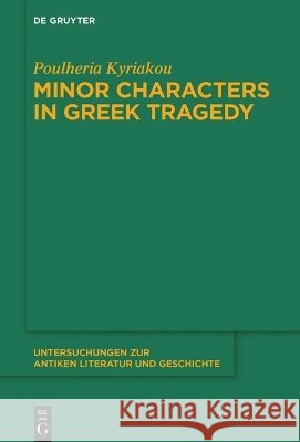 Minor Characters in Greek Tragedy Poulheria Kyriakou 9783112263112 de Gruyter - książka