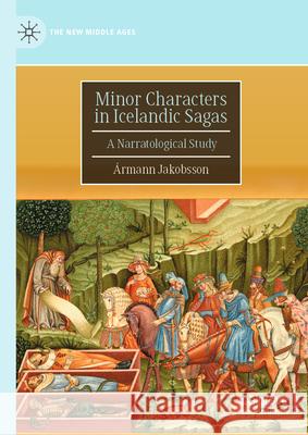 Minor Characters in Icelandic Sagas: A Narratological Study ?rmann Jakobsson 9783032111869 Palgrave MacMillan - książka
