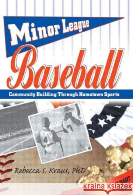 Minor League Baseball: Community Building Through Hometown Sports Hoffmann, Frank 9780789017567 Haworth Press - książka