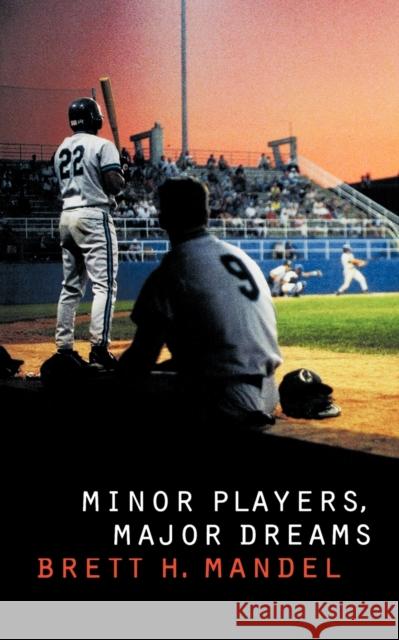 Minor Players, Major Dreams Brett Mandel 9780803282322 Bison Books - książka