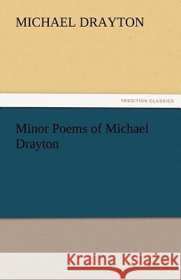 Minor Poems of Michael Drayton Michael Drayton   9783842485358 tredition GmbH - książka