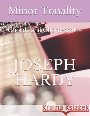 Minor Tonality: Chords and Chord-Scales Joseph Hardy 9781724624765 Createspace Independent Publishing Platform - książka