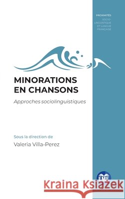 Minorations en chansons: Approches sociolinguistiques Villa Perez, Valeria 9782806637406 Eme Editions - książka