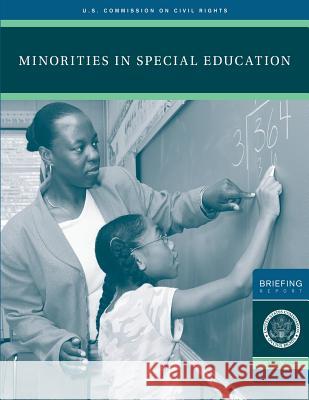 Minorities in Special Education: A Briefing Before The United States Commission on Civil Rights December 3, 2007 Rights, Commission on Civil 9781484993569 Createspace - książka