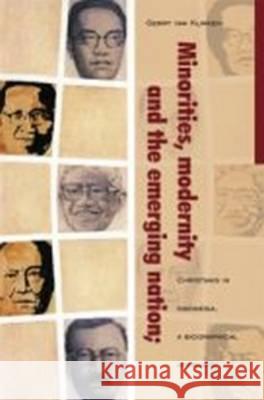 Minorities, Modernity and the Emerging Nation: Christians in Indonesia, a Biographical Approach G. Klinken 9789067181518 Brill - książka