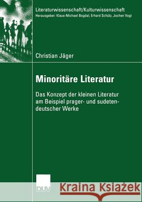 Minoritäre Literatur: Das Konzept Der Kleinen Literatur Am Beispiel Prager- Und Sudetendeutscher Werke Jäger, Christian 9783824446070 Deutscher Universitats Verlag - książka