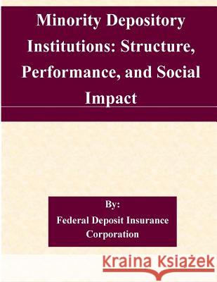 Minority Depository Institutions: Structure, Performance, and Social Impact Federal Deposit Insurance Corporation 9781511429917 Createspace - książka
