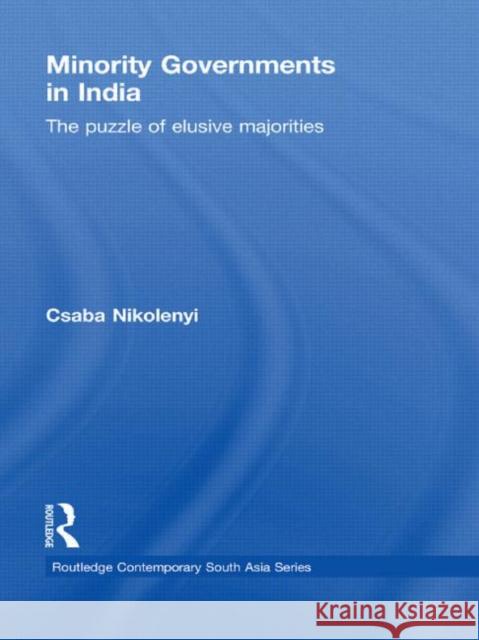 Minority Governments in India: The Puzzle of Elusive Majorities Nikolenyi, Csaba 9780415627443 Routledge - książka