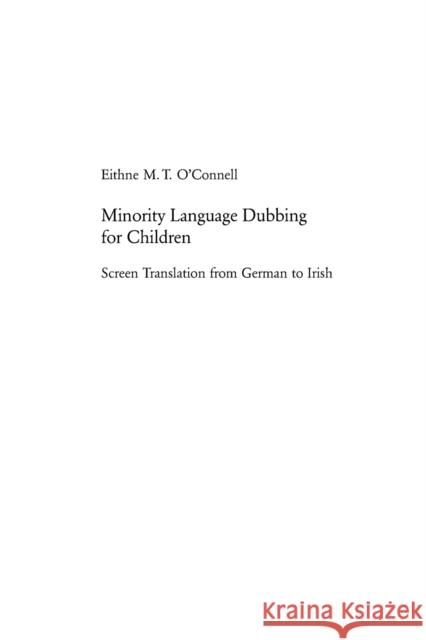 Minority Language Dubbing for Children; Screen Translation from German to Irish O'Connell, Eithne M. T. 9783039100118 BERTRAMS - książka