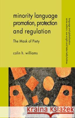 Minority Language Promotion, Protection and Regulation: The Mask of Piety Williams, C. 9781137000835 PALGRAVE MACMILLAN - książka