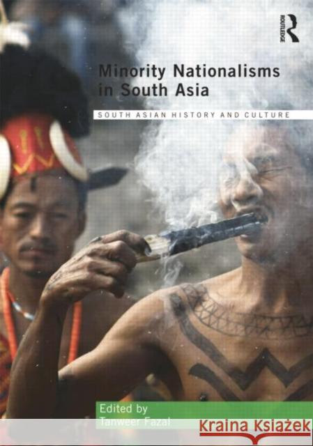 Minority Nationalisms in South Asia Tanweer Fazal 9781138814493 Routledge - książka