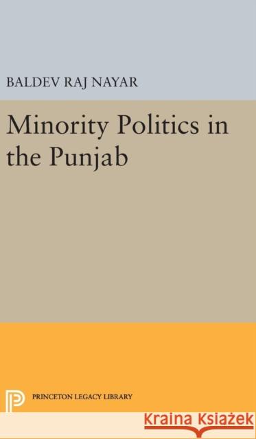 Minority Politics in the Punjab Baldev Raj Nayar 9780691650722 Princeton University Press - książka