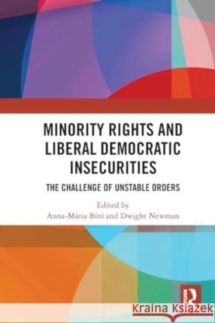 Minority Rights and Liberal Democratic Insecurities: The Challenge of Unstable Orders Anna-M?ria B?r? Dwight Newman 9781032145471 Routledge - książka