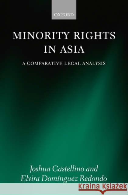 Minority Rights in Asia: A Comparative Legal Analysis Castellino, Joshua 9780199296057 Oxford University Press - książka