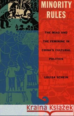 Minority Rules: The Miao and the Feminine in China's Cultural Politics Louisa Schein 9780822324089 Duke University Press - książka