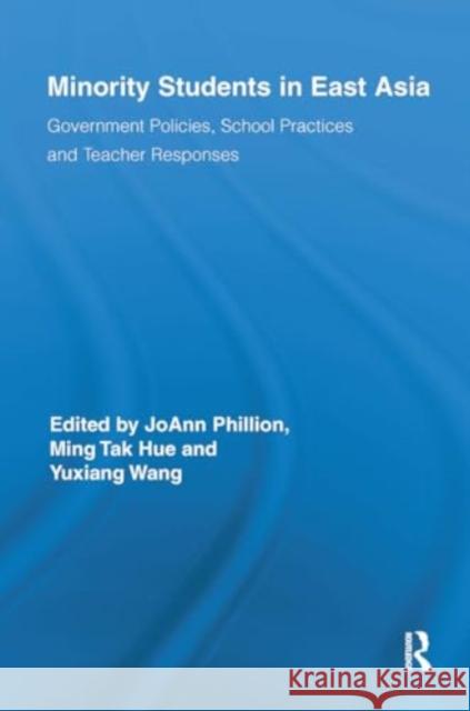 Minority Students in East Asia: Government Policies, School Practices and Teacher Responses Joann Phillion Ming Tak Hue Yuxiang Wang 9781032923833 Routledge - książka