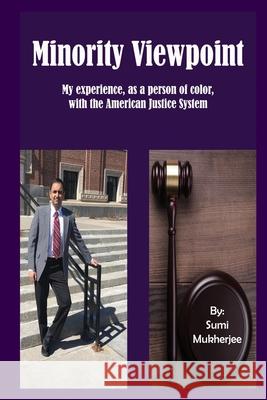Minority Viewpoint: My Experience - As a Person of Color - With the American Justice System Sumi Mukherjee 9781946072757 Crimson Sparrow - książka