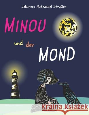 Minou und der Mond Johannes Nathanael Stra?er 9783982751306 Verlag Ncstreetsart - książka