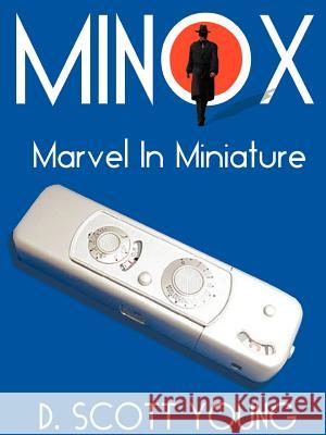 Minox: Marvel in Miniature Young, D. Scott 9781587210686 BERTRAMS PRINT ON DEMAND - książka