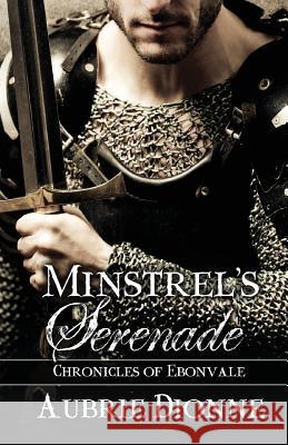 Minstrel's Serenade Aubrie Dionne 9781616506056 Lyrical Press Inc - książka