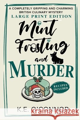 Mint Frosting and Murder - Large Print: A Completely Gripping and Charming British Culinary Mystery K. E. O'Connor 9781918248166 K.E. O'Connor Books - książka