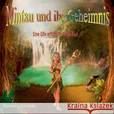Mintau und ihr Geheimnis Rosemarie Eichmuller 9783746097749 Books on Demand - książka