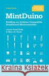 MintDuino : Building an Arduino-compatible Breadboard Microcontroller James Floyd Kelly 9781449307660 O'Reilly Media