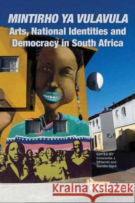 Mintirho ya Vulavula: Arts, National Identities and Democracy Innocentia Jabulisile Mhlambi Sandile Ngidi 9781920690236 Mapungubwe Institute (Mistra) - książka