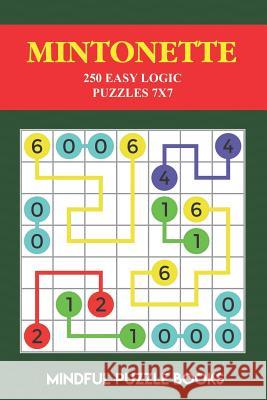 Mintonette: 250 Easy Logic Puzzles 7x7 Mindful Puzzle Books 9781724125859 Independently Published - książka