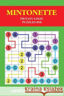 Mintonette: 250 Easy Logic Puzzles 8x8 Mindful Puzzle Books 9781726641357 Independently Published - książka