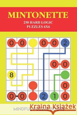 Mintonette: 250 Hard Logic Puzzles 6x6 Mindful Puzzle Books 9781724120380 Independently Published - książka