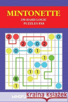 Mintonette: 250 Hard Logic Puzzles 8x8 Mindful Puzzle Books 9781726642484 Independently Published - książka