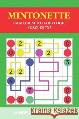 Mintonette: 250 Medium to Hard Logic Puzzles 7x7 Mindful Puzzle Books 9781724129703 Independently Published - książka