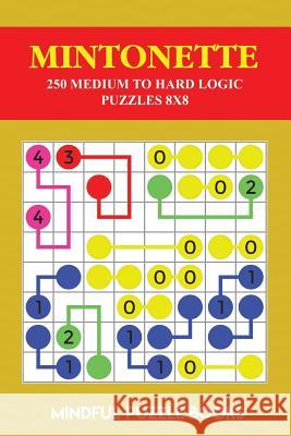 Mintonette: 250 Medium to Hard Logic Puzzles 8x8 Mindful Puzzle Books 9781726642927 Independently Published - książka