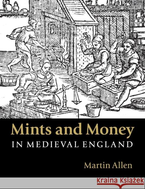 Mints and Money in Medieval England Martin Allen 9781107564985 Cambridge University Press - książka