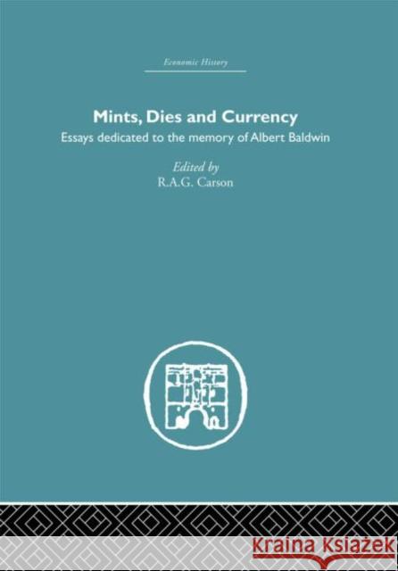 Mints, Dies and Currency : Essays dedicated to the memory of Albert Baldwin R. A. G. Carson 9780415378659 Routledge - książka