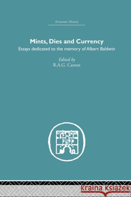 Mints, Dies and Currency: Essays Dedicated to the Memory of Albert Baldwin R. a. G. Carson 9781138864870 Routledge - książka