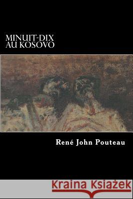 Minuit-dix au Kosovo Pouteau, Rene John 9781490970103 Createspace - książka