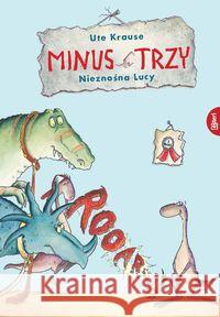 Minus Trzy. Nieznośna Lucy Ute Krause 9788366310384 Esteri - książka