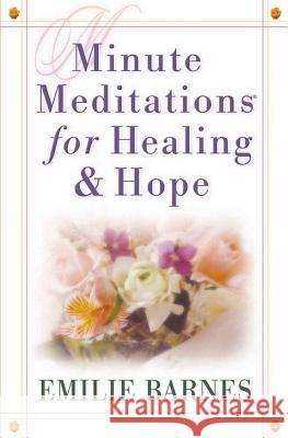 Minute Meditations for Healing and Hope Emilie Barnes 9780736910903 Harvest House Publishers,U.S. - książka