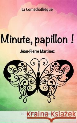 Minute, papillon ! Martinez, Jean-Pierre 9781730701344 Independently Published - książka