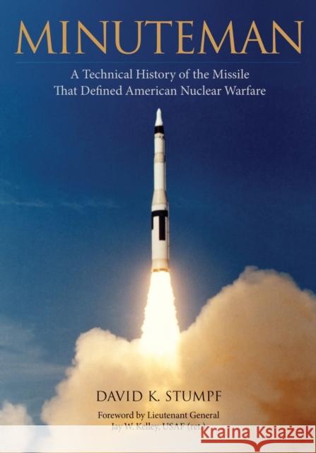 Minuteman: A Technical History of the Missile That Defined American Nuclear Warfare Stumpf, David 9781682261545 University of Arkansas Press - książka