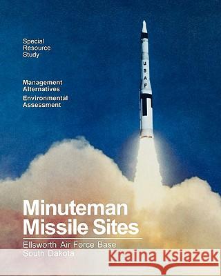 Minuteman Missile Sites National Park Service                    Ellsworth Air Force Base 9781907521676 WWW.Militarybookshop.Co.UK - książka