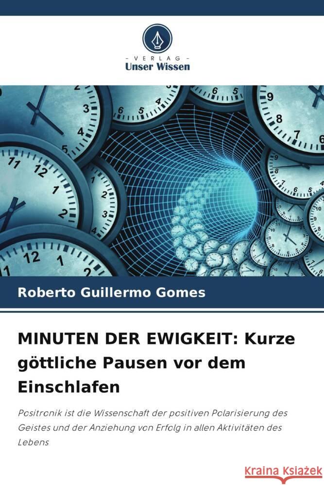 MINUTEN DER EWIGKEIT: Kurze göttliche Pausen vor dem Einschlafen Gomes, Roberto Guillermo 9786205576212 Verlag Unser Wissen - książka